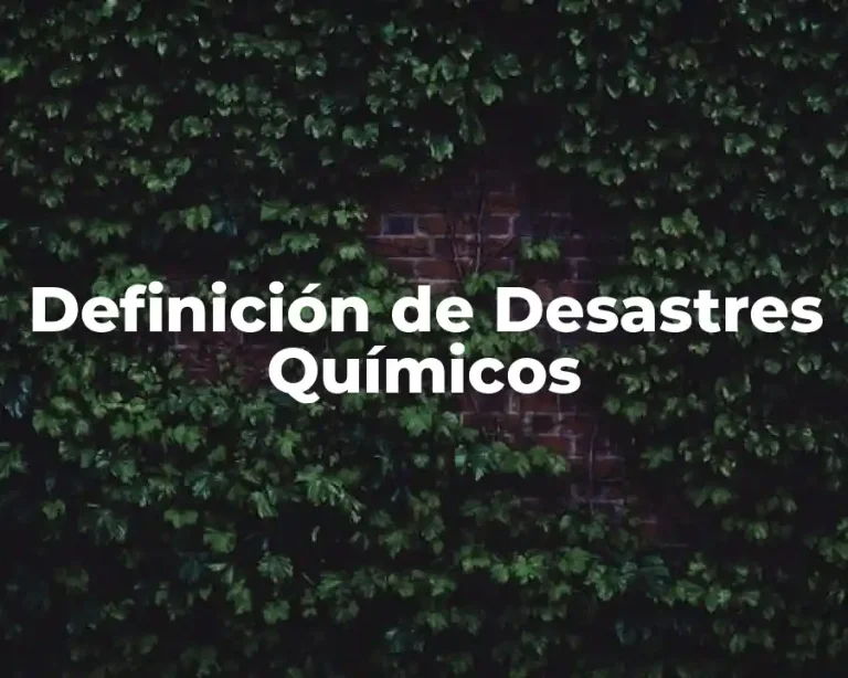 Definición de Desastres Químicos