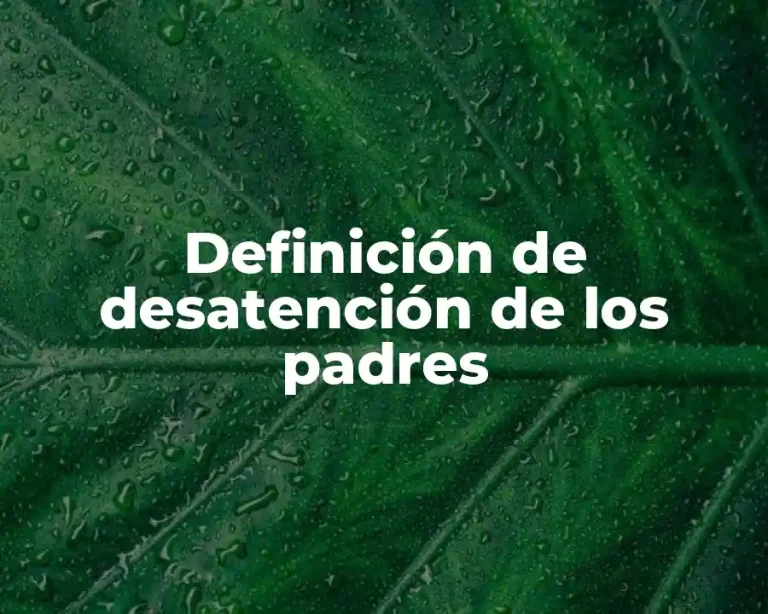 Definición de desatención de los padres