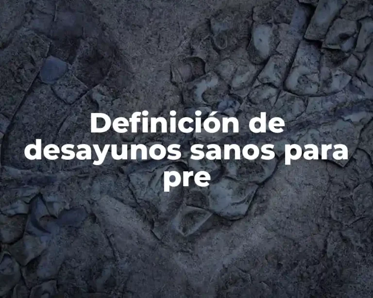 Definición de desayunos sanos para pre