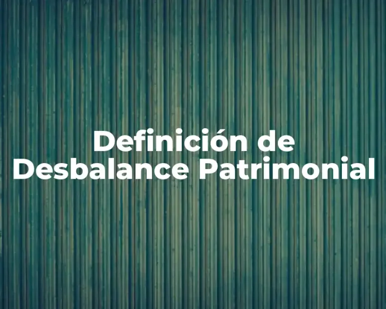 Definición de Desbalance Patrimonial