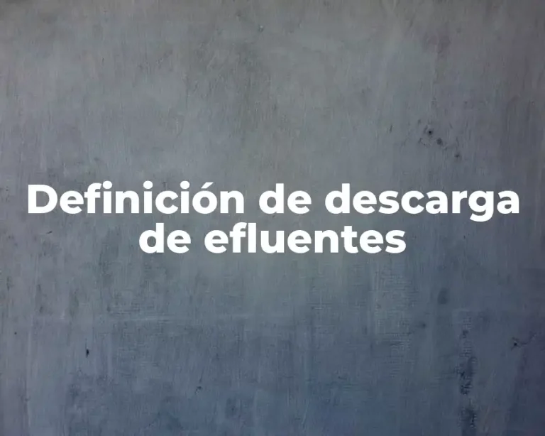 Definición de descarga de efluentes
