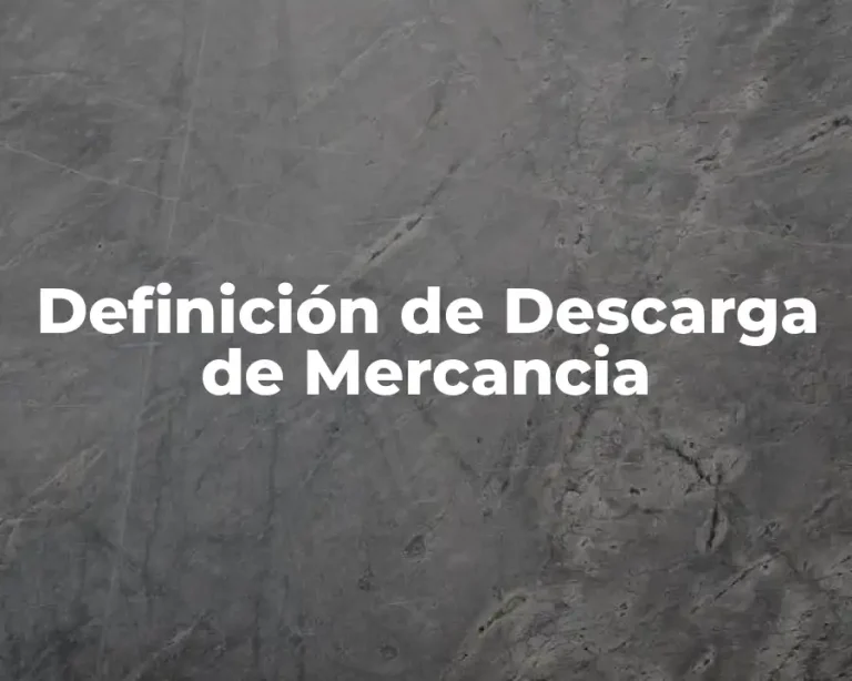 Definición de Descarga de Mercancia
