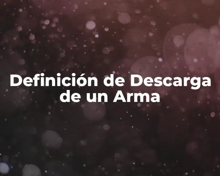 Definición de Descarga de un Arma