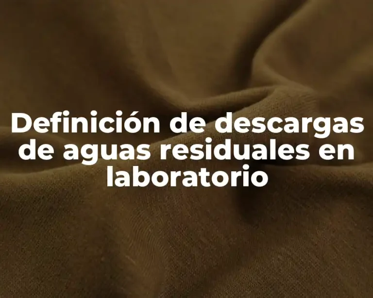 Definición de descargas de aguas residuales en laboratorio