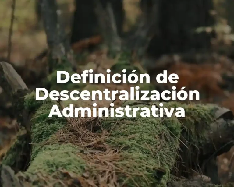 Definición de Descentralización Administrativa