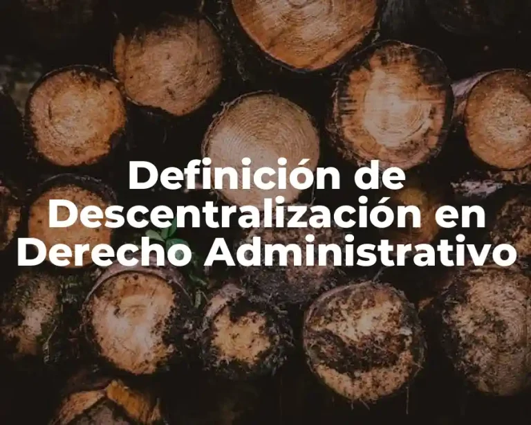 Definición de Descentralización en Derecho Administrativo