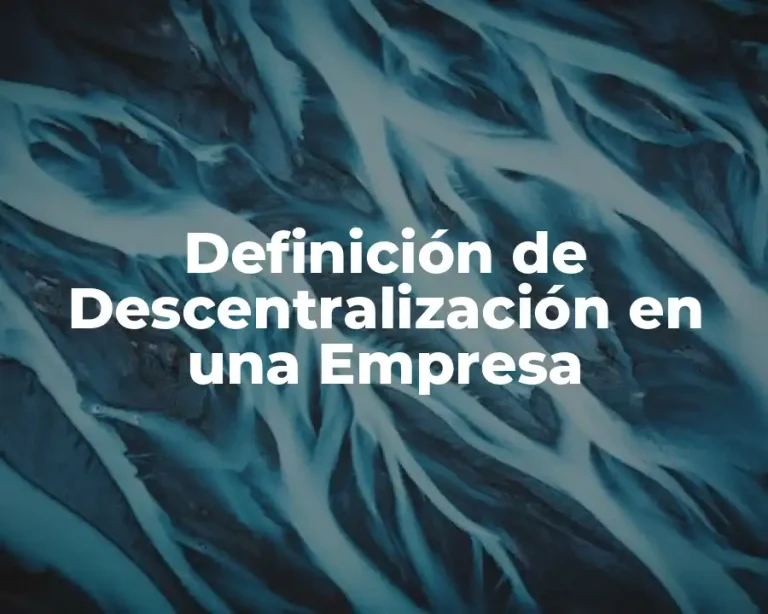 Definición de Descentralización en una Empresa