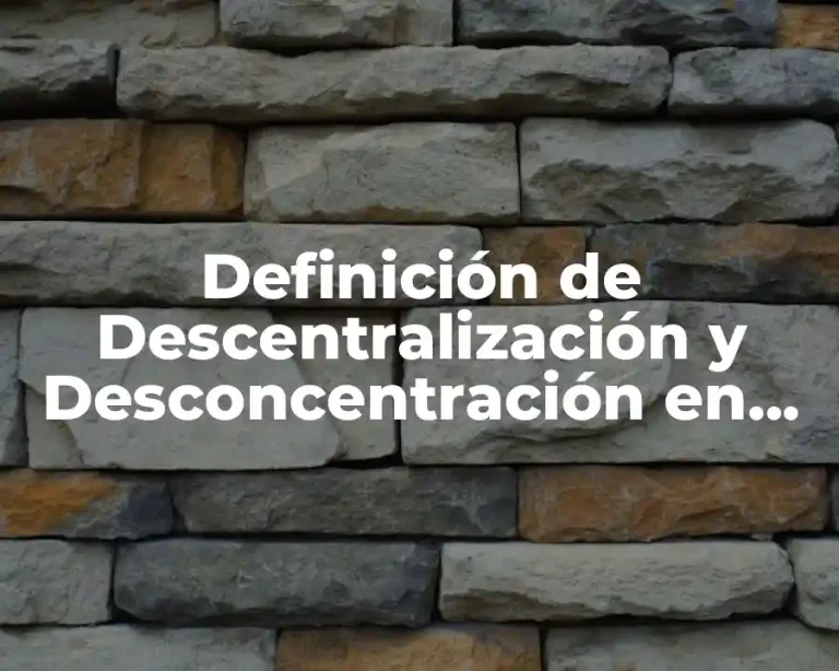 Definición de Descentralización y Desconcentración en Chile