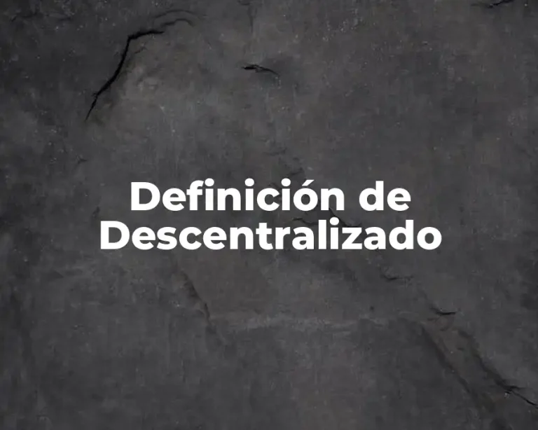 Definición de Descentralizado