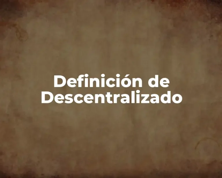 Definición de Descentralizado