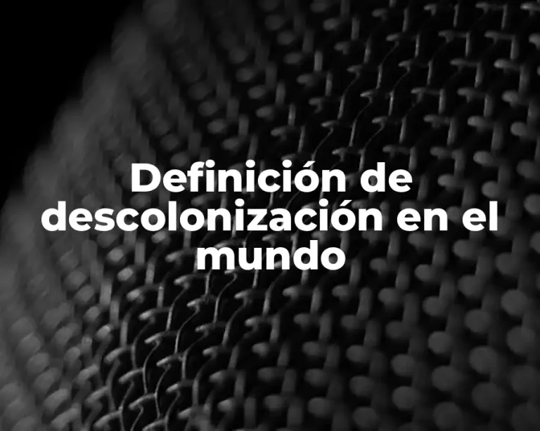 Definición de descolonización en el mundo