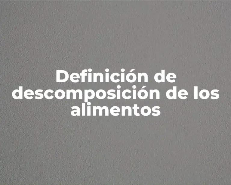 Definición de descomposición de los alimentos