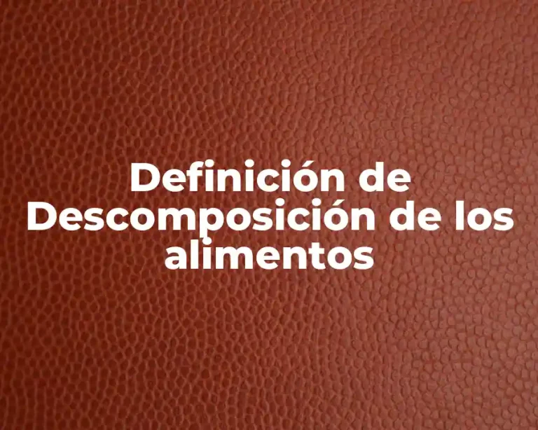 Definición de Descomposición de los alimentos