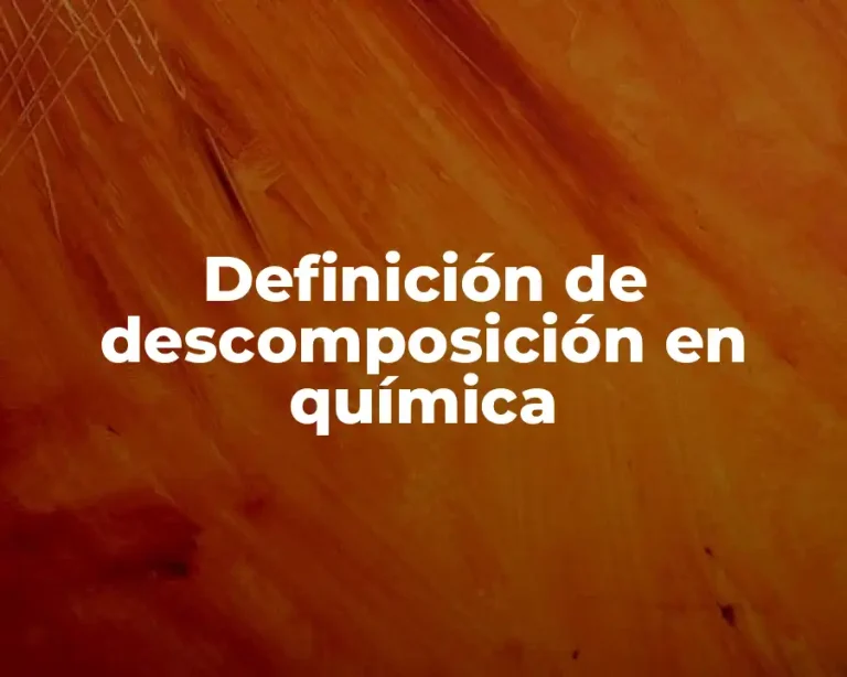 Definición de descomposición en química