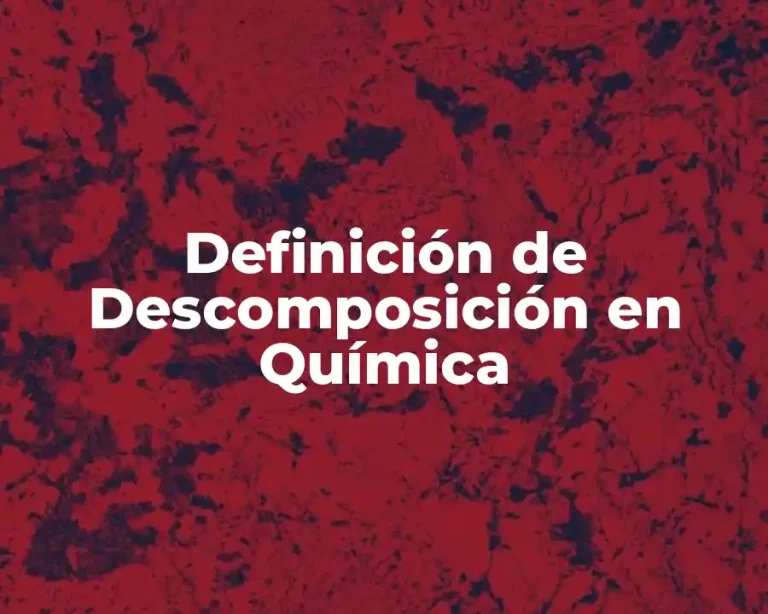 Definición de Descomposición en Química