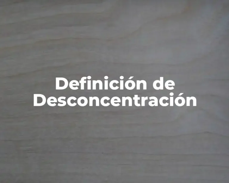 Definición de Desconcentración