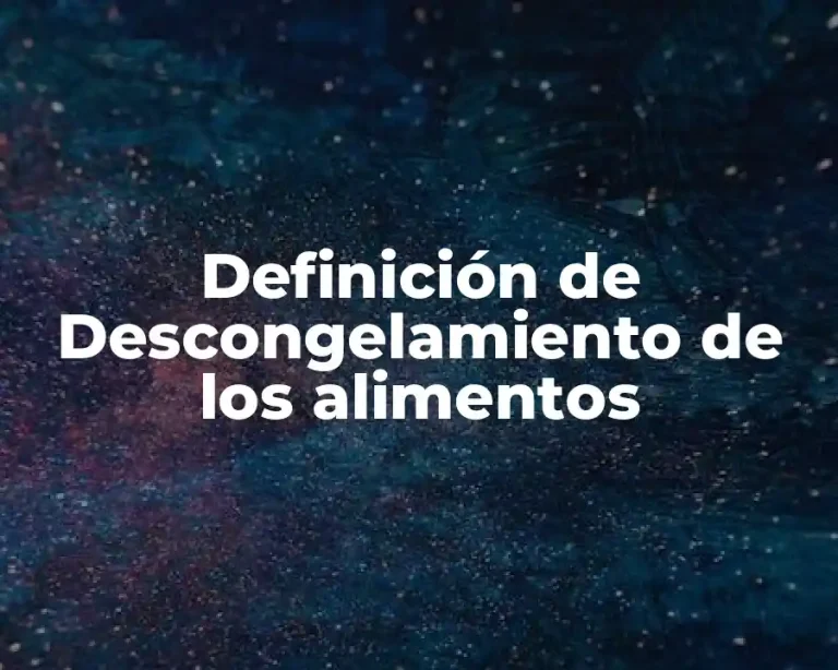 Definición de Descongelamiento de los alimentos
