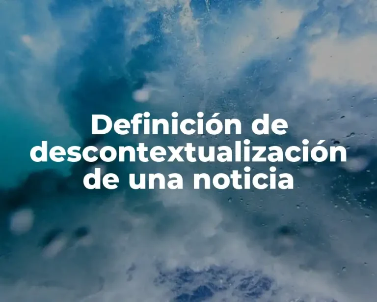 Definición de descontextualización de una noticia