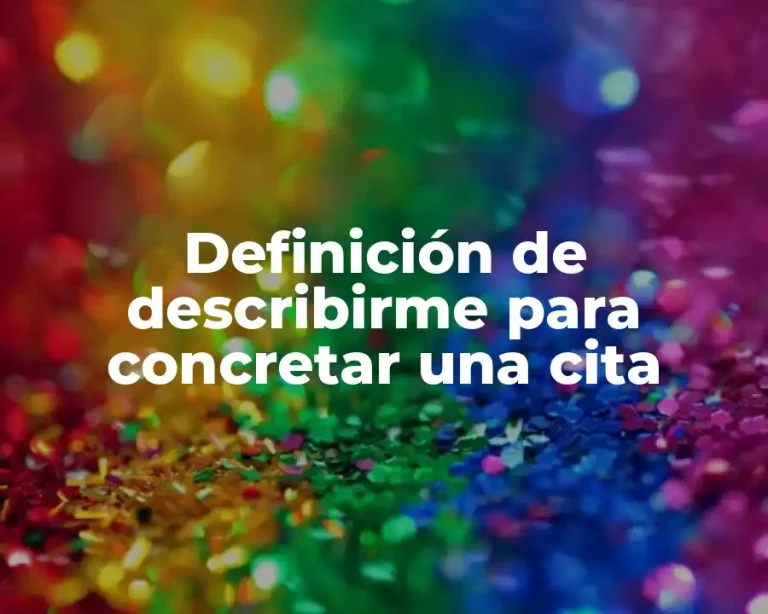 Definición de describirme para concretar una cita