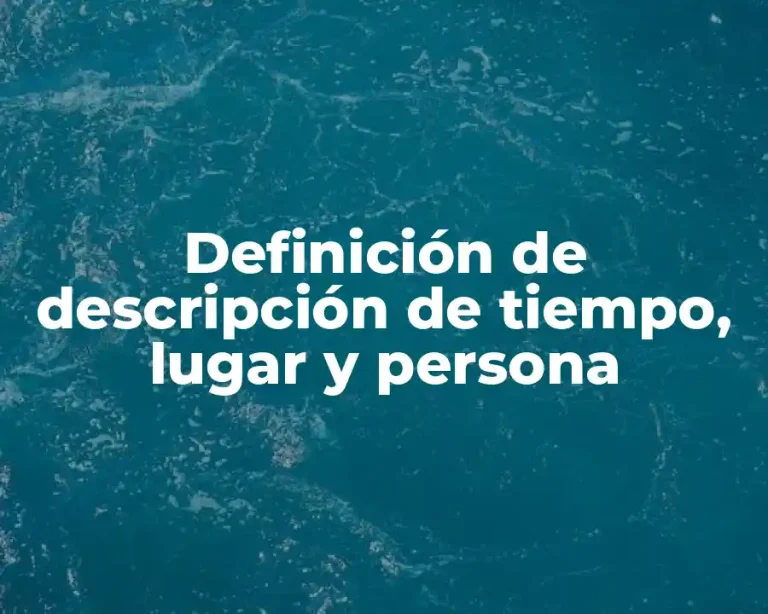 Definición de descripción de tiempo, lugar y persona