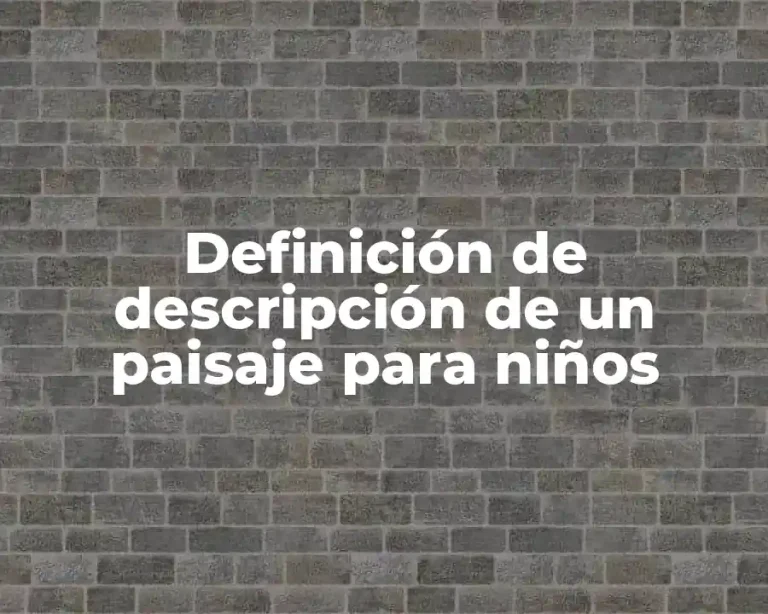 Definición de descripción de un paisaje para niños
