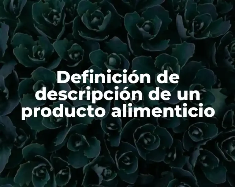 Definición de descripción de un producto alimenticio