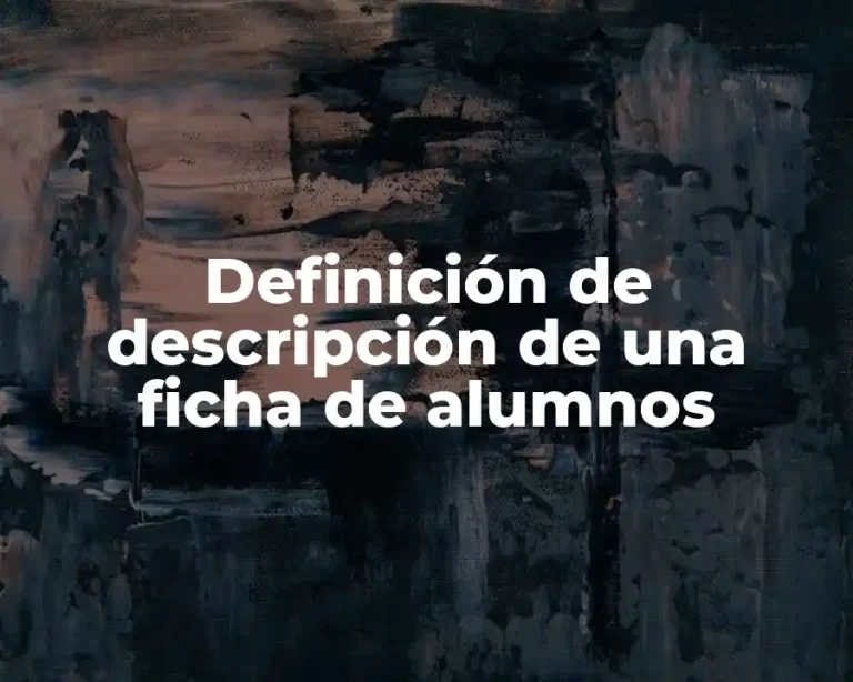 Definición de descripción de una ficha de alumnos