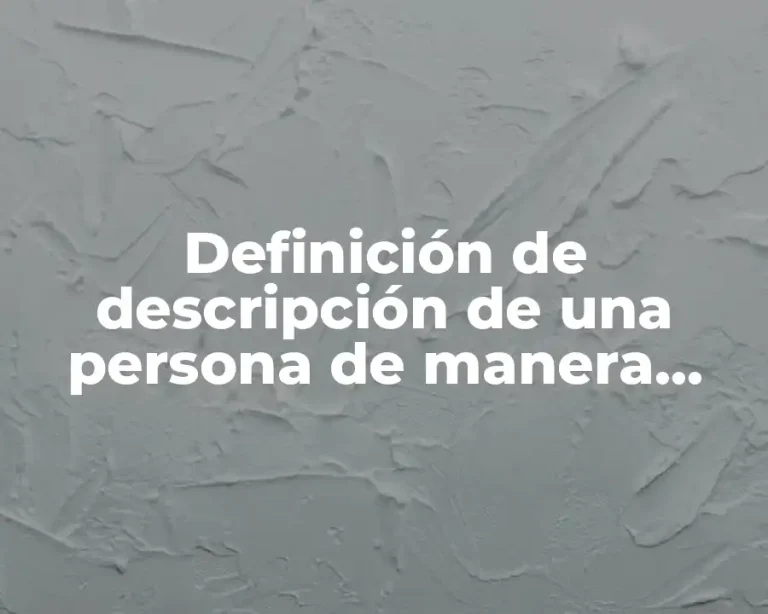 Definición de descripción de una persona de manera escrita