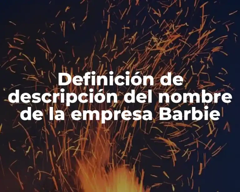 Definición de descripción del nombre de la empresa Barbie