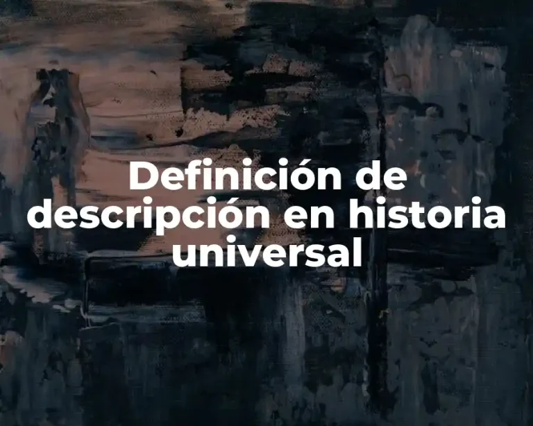 Definición de descripción en historia universal