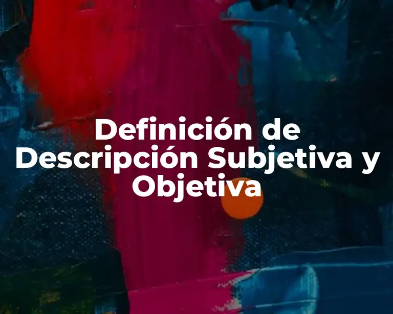 Definición de Descripción Subjetiva y Objetiva