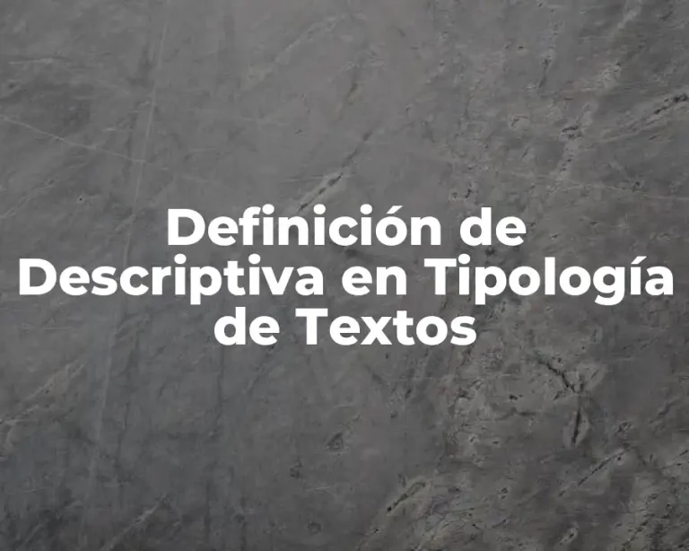 Definición de Descriptiva en Tipología de Textos