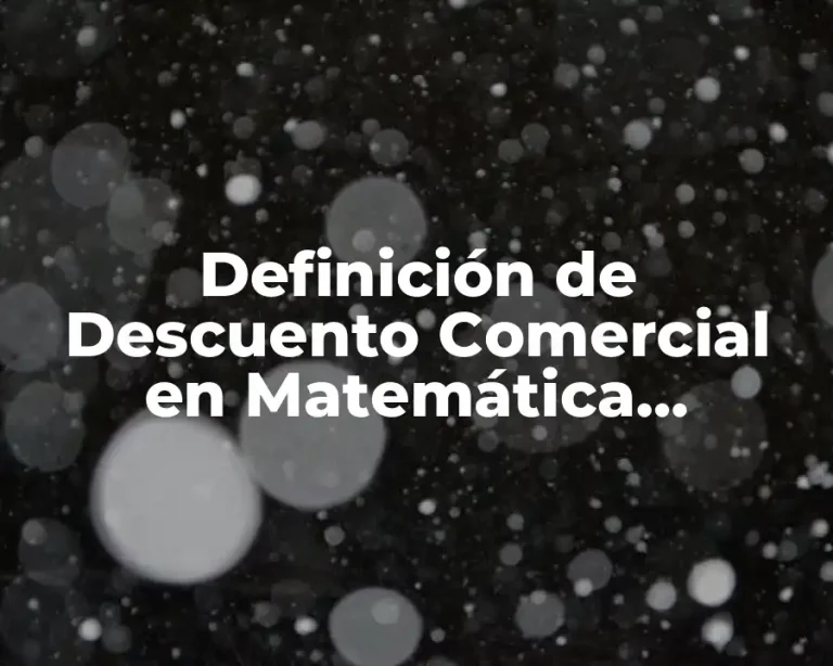 Definición de Descuento Comercial en Matemática Financiera