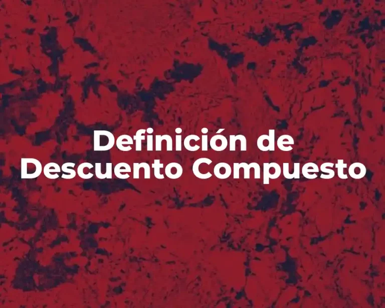 Definición de Descuento Compuesto