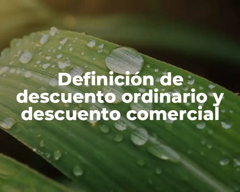 Definición de descuento ordinario y descuento comercial