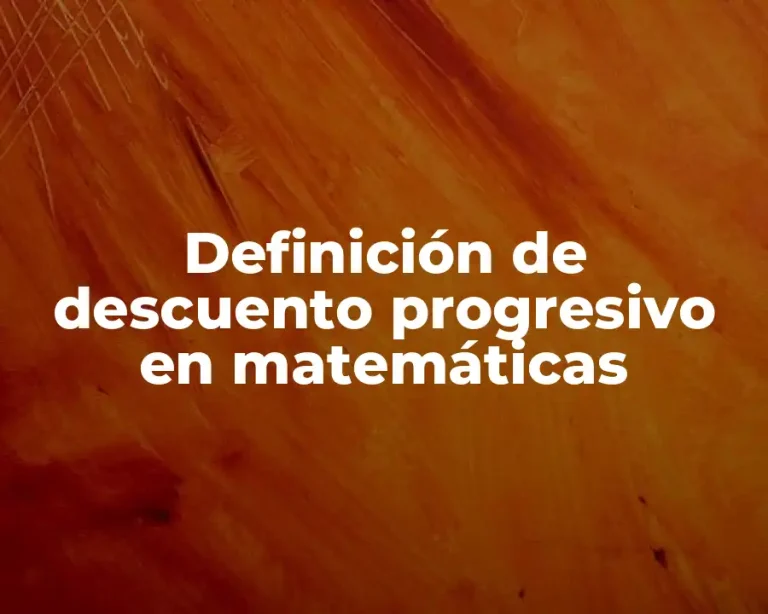 Definición de descuento progresivo en matemáticas