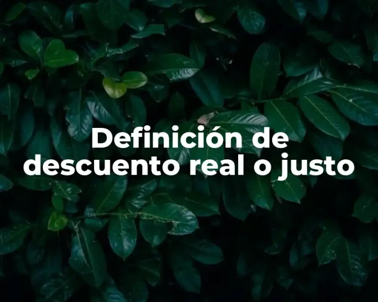 Definición de descuento real o justo