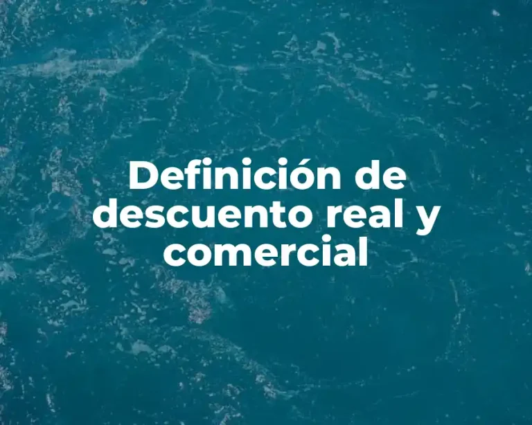 Definición de descuento real y comercial