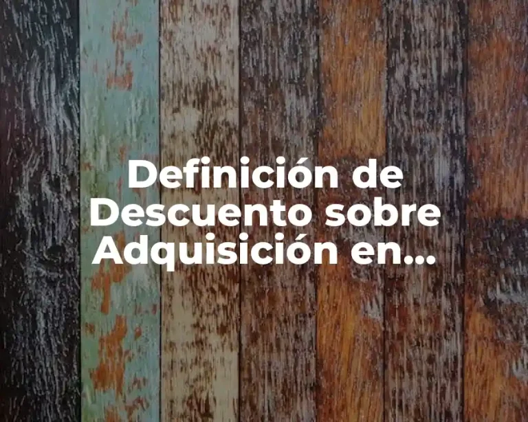 Definición de Descuento sobre Adquisición en Contabilidad