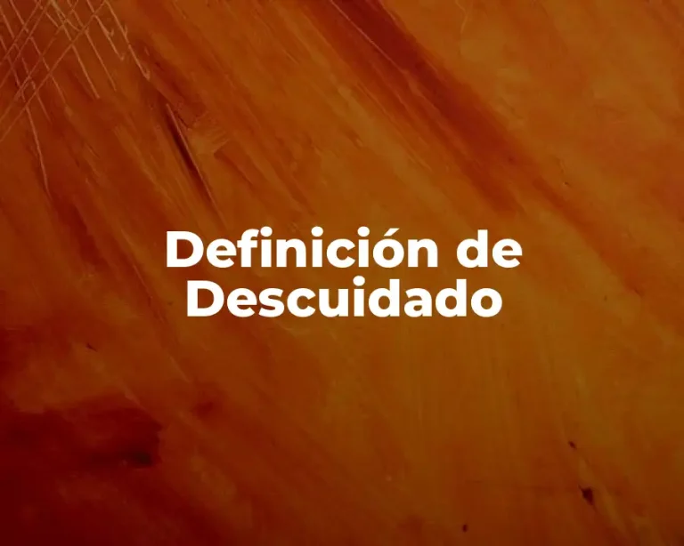 Definición de Descuidado