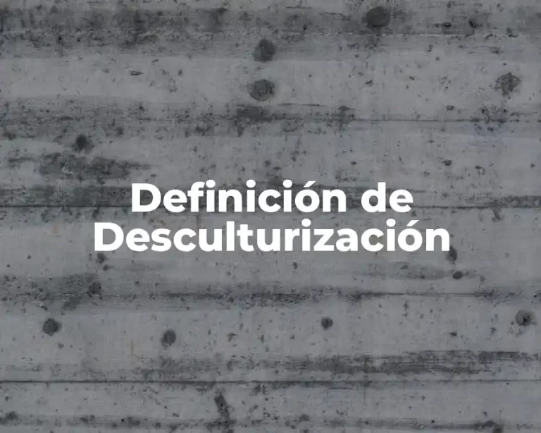 Definición de Desculturización