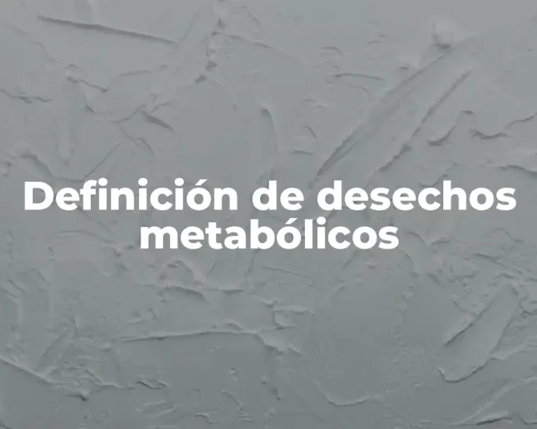Definición de desechos metabólicos