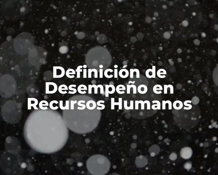 Definición de Desempeño en Recursos Humanos