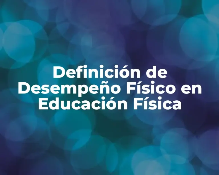 Definición de Desempeño Físico en Educación Física