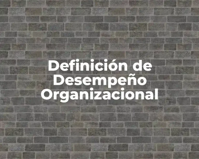 Definición de Desempeño Organizacional