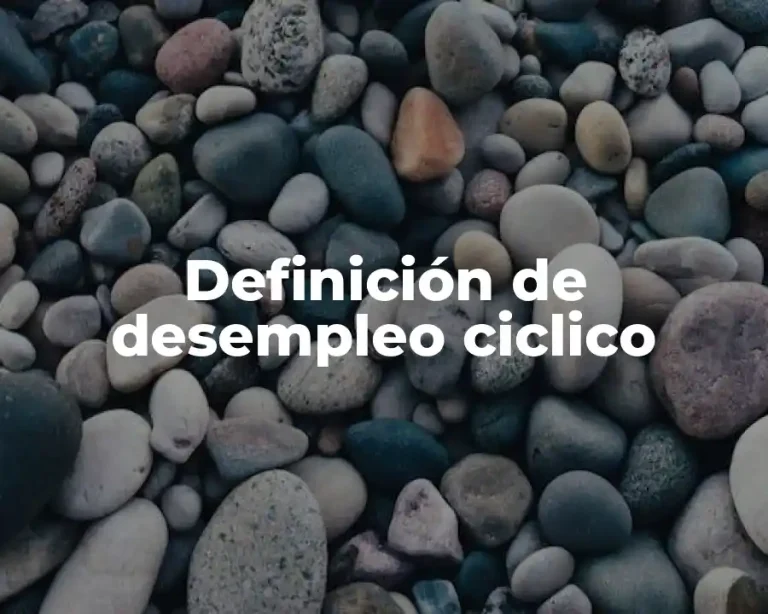 Definición de desempleo ciclico