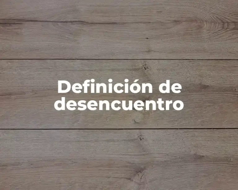 Definición de desencuentro