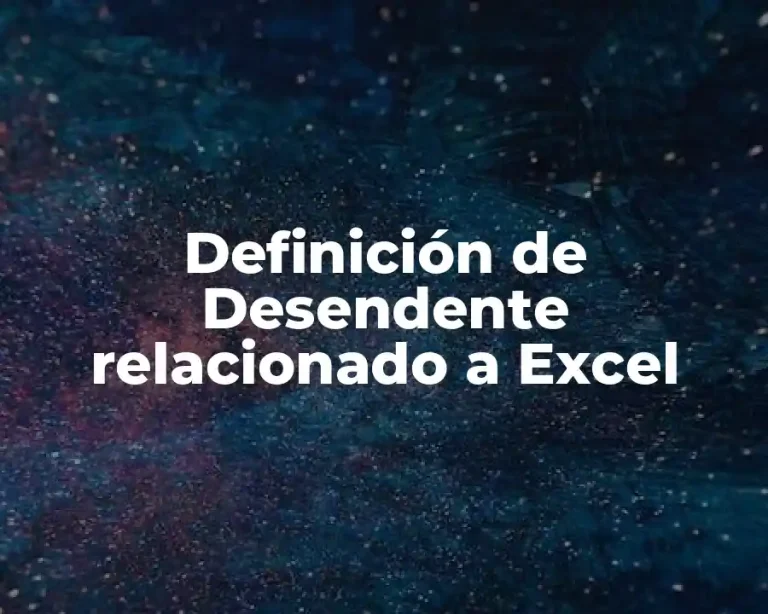 Definición de Desendente relacionado a Excel