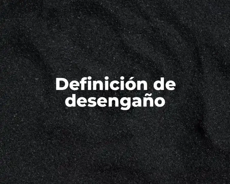 Definición de desengaño