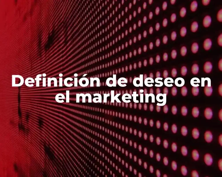 Definición de deseo en el marketing